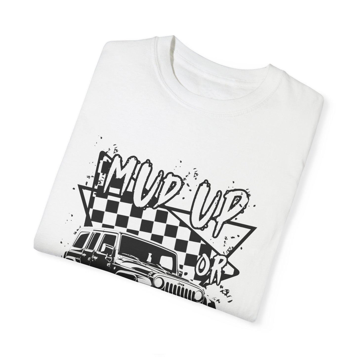 Jeep Mud Up or Shut Up |Unisex T-shirt for Off-Road Enthusiasts