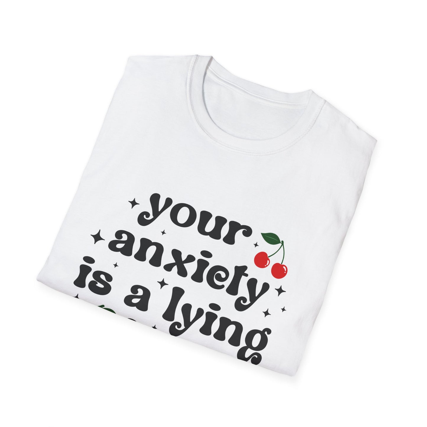 Unisex Softstyle T-Shirt - 'Your Anxiety is a Lying Hoe' - Funny Mental Health Tee
