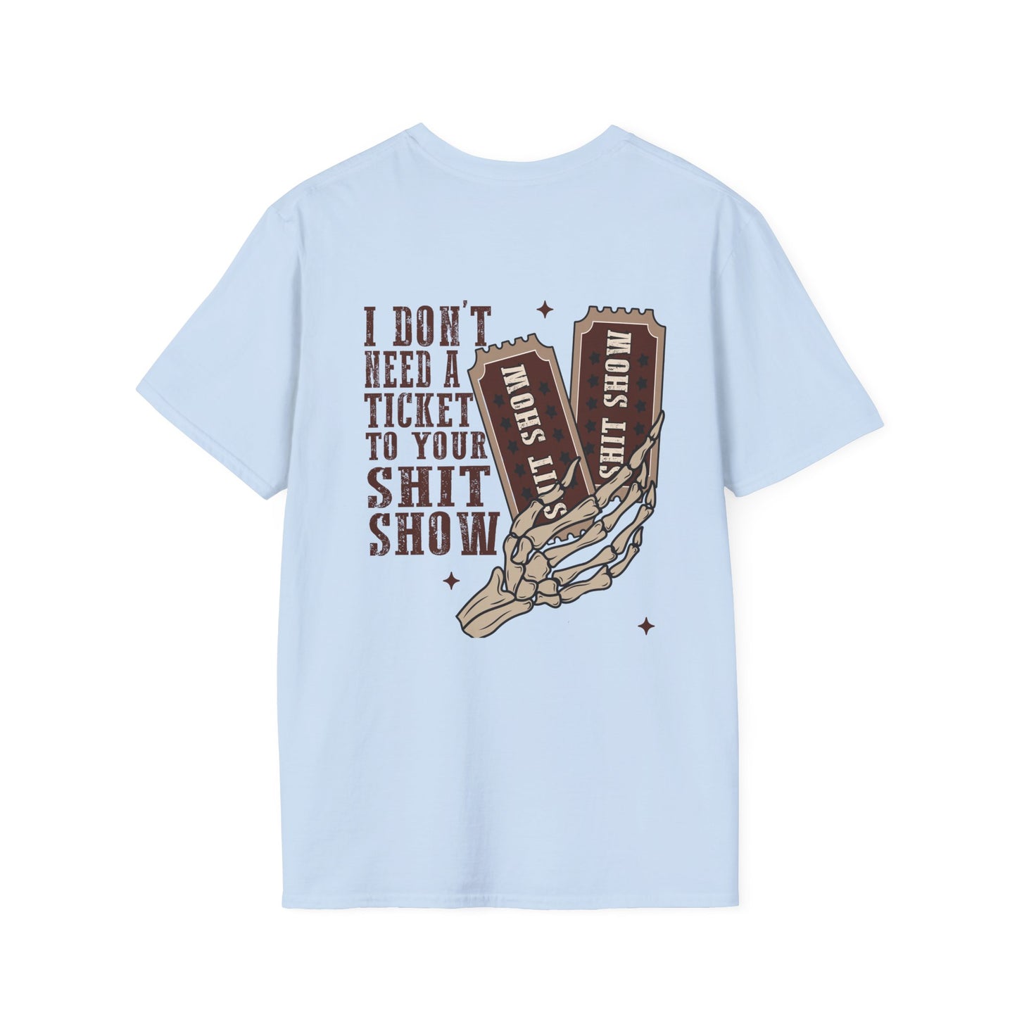 Western Style Graphic Tee - 'I Don't Need a Ticket to Your Shit Show' Unisex T-Shirt