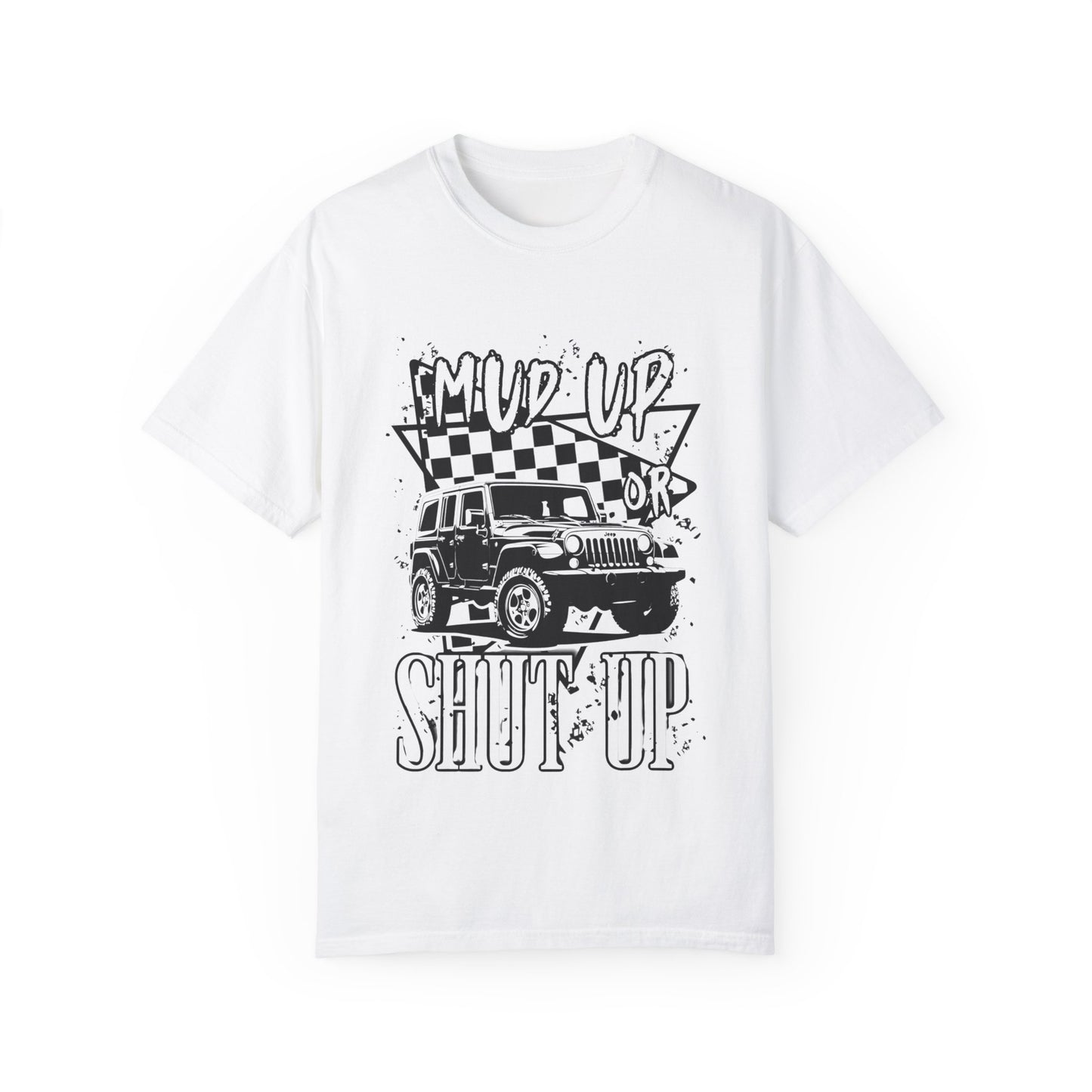 Jeep Mud Up or Shut Up |Unisex T-shirt for Off-Road Enthusiasts