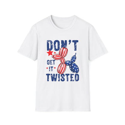 Don't Get It Twisted Unisex Softstyle T-Shirt - Fun & Quirky Patriotic Tee