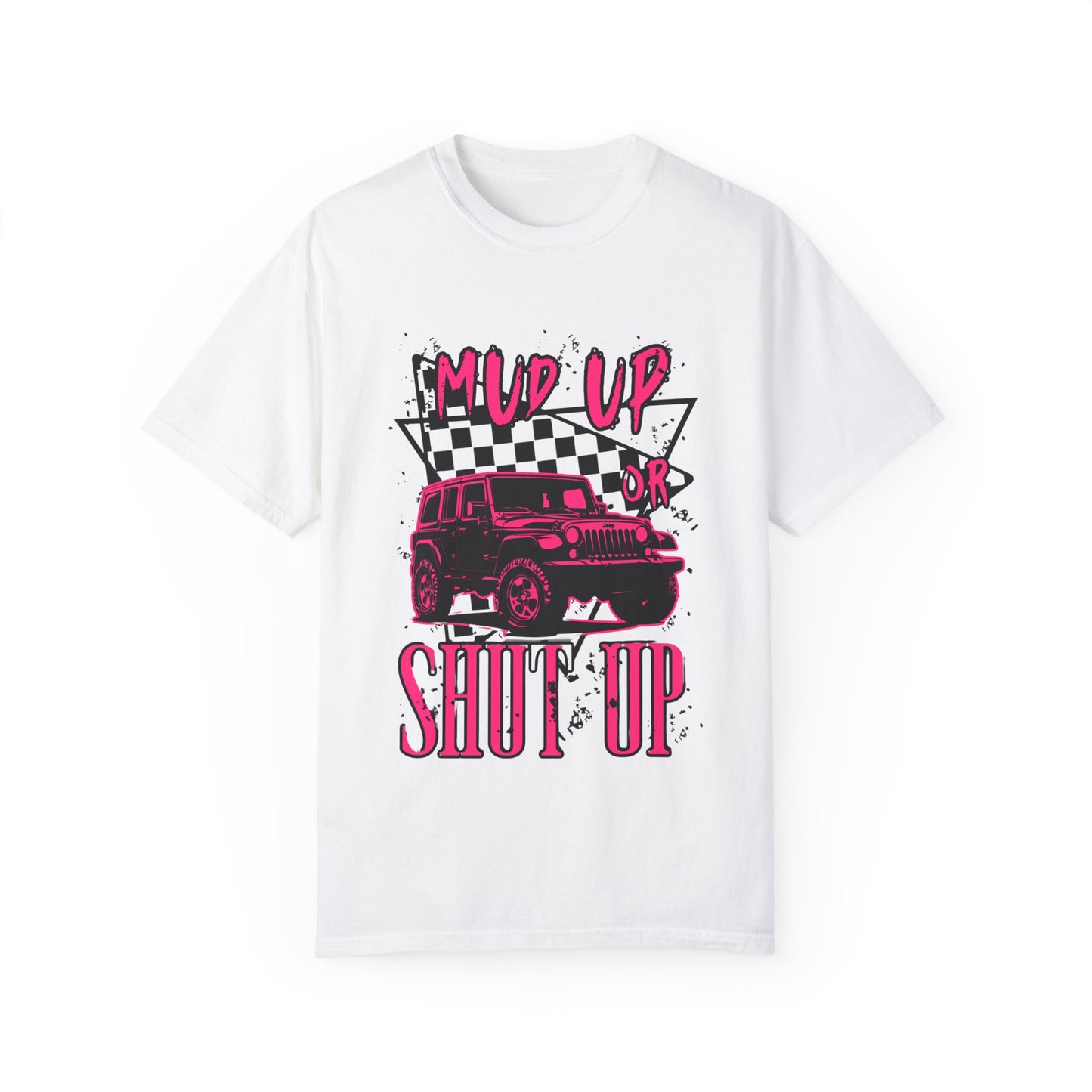Mud Up or Shut Up Graphic Tee - Unisex Garment-Dyed T-Shirt for Off Roading Enthusiasts