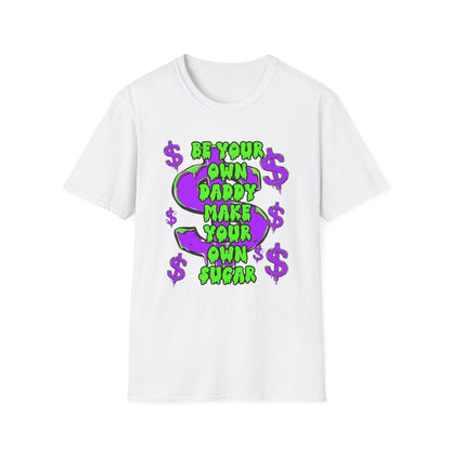 "Be Your Own Daddy" Unisex T shirt