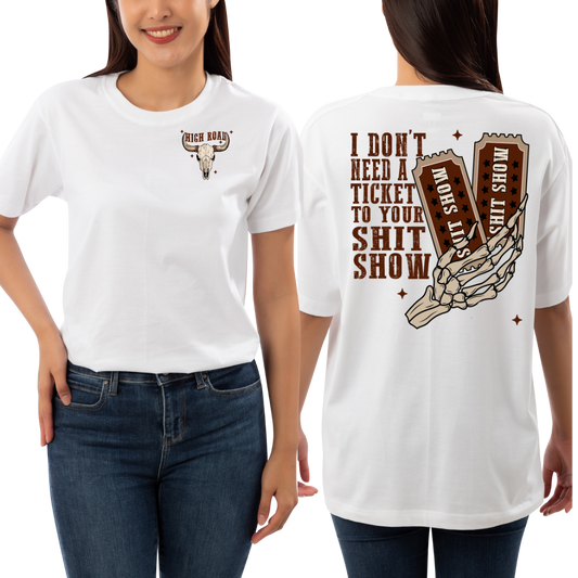 Western Style Graphic Tee - 'I Don't Need a Ticket to Your Shit Show' Unisex T-Shirt